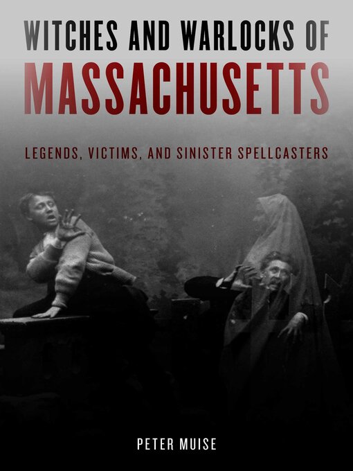 Title details for Witches and Warlocks of Massachusetts by Peter Muise - Available